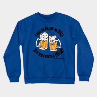 Drunk as Hull, Who gives a Faulk? Crewneck Sweatshirt